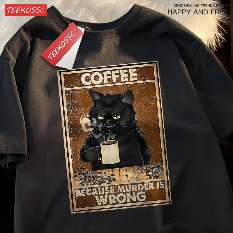 Because Murder Is Wrong Black Cat Drink Coffee Clothing Men Women Street Oversized T Shirts Breathable Cotton Streetwear T-Shirt.