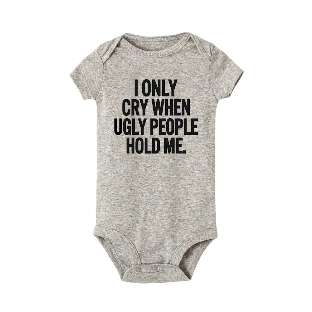 ICH Nur Cry Wenn Hässliche Menschen Halten Mich Lustige Baby Bodys Einem Stück Overall Kleidung Kleinkind Junge Mädchen Unisex Kurze hülse Outfits