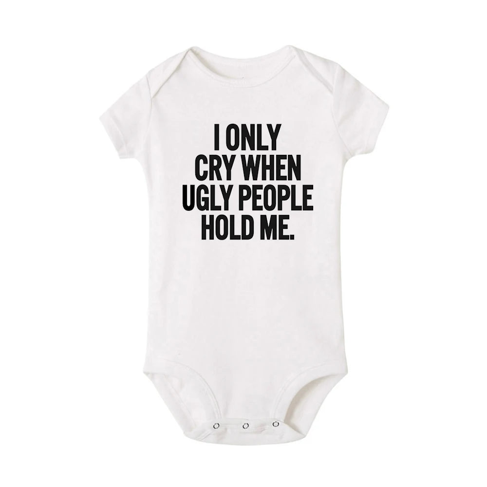 ICH Nur Cry Wenn Hässliche Menschen Halten Mich Lustige Baby Bodys Einem Stück Overall Kleidung Kleinkind Junge Mädchen Unisex Kurze hülse Outfits