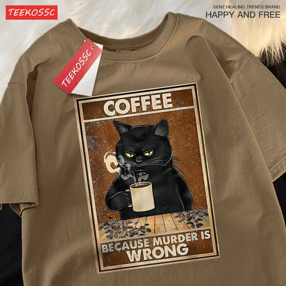 Because Murder Is Wrong Black Cat Drink Coffee Clothing Men Women Street Oversized T Shirts Breathable Cotton Streetwear T-Shirt.