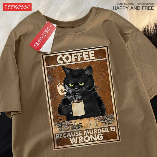 Because Murder Is Wrong Black Cat Drink Coffee Clothing Men Women Street Oversized T Shirts Breathable Cotton Streetwear T-Shirt.