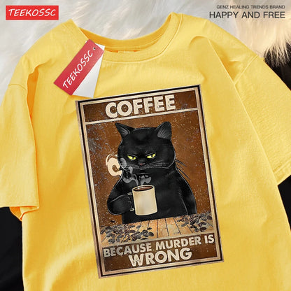 Because Murder Is Wrong Black Cat Drink Coffee Clothing Men Women Street Oversized T Shirts Breathable Cotton Streetwear T-Shirt.