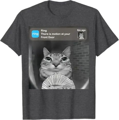 There Is Motion At Your Front Door Funny Silly Cat Meme T-Shirt Funny Weird Kitty Meme Sarcastic Saying Tee Cool Graphic Outfit.