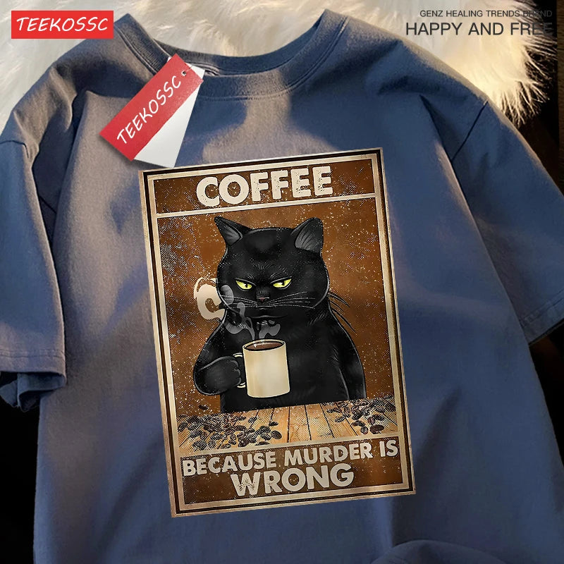 Because Murder Is Wrong Black Cat Drink Coffee Clothing Men Women Street Oversized T Shirts Breathable Cotton Streetwear T-Shirt.
