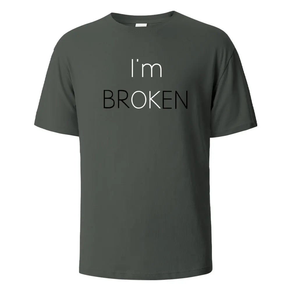 I Am Broken I Am OK Street Funny T-Shirt For Men Fashion Casual Loose Cotton Clothing Crewneck Breathable Tshirt Hip Hop Tees.