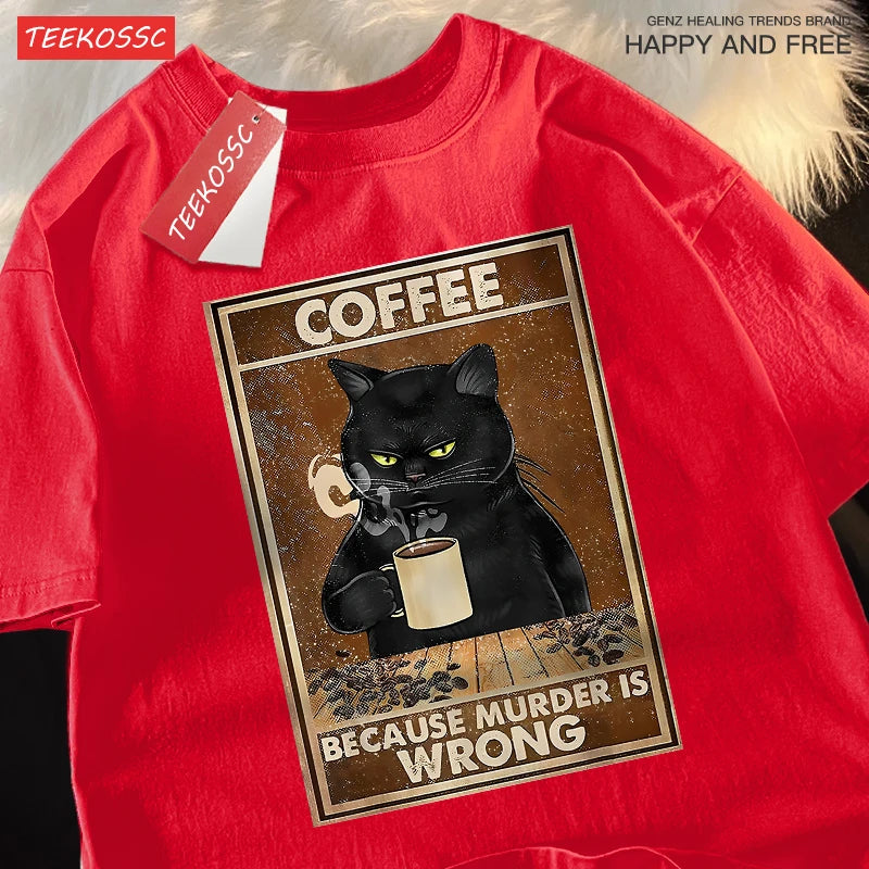 Because Murder Is Wrong Black Cat Drink Coffee Clothing Men Women Street Oversized T Shirts Breathable Cotton Streetwear T-Shirt.