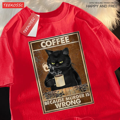 Because Murder Is Wrong Black Cat Drink Coffee Clothing Men Women Street Oversized T Shirts Breathable Cotton Streetwear T-Shirt.