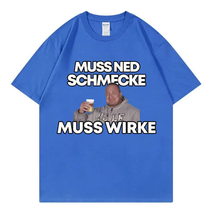 Markus Ruhl Meme Funny Graphic T Shirts Muss Ned Schmecke Muss Wirke T-shirt Unisex Fashion Casual Oversized T-shirts Streetwear.