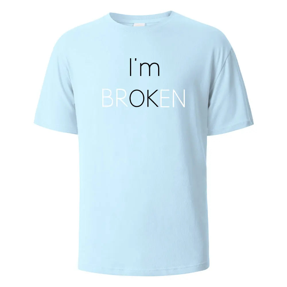 I Am Broken I Am OK Street Funny T-Shirt For Men Fashion Casual Loose Cotton Clothing Crewneck Breathable Tshirt Hip Hop Tees.