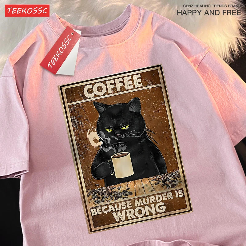 Because Murder Is Wrong Black Cat Drink Coffee Clothing Men Women Street Oversized T Shirts Breathable Cotton Streetwear T-Shirt.