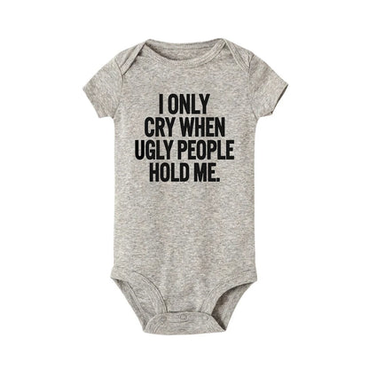 ICH Nur Cry Wenn Hässliche Menschen Halten Mich Lustige Baby Bodys Einem Stück Overall Kleidung Kleinkind Junge Mädchen Unisex Kurze hülse Outfits
